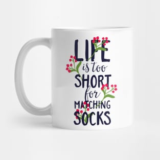 Life is too short for matching socks Mug
